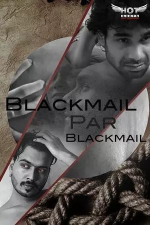 Blackmail Par Blackmail 2022 WEB-DL Hotshots Hindi Short Flim 1080p 720p