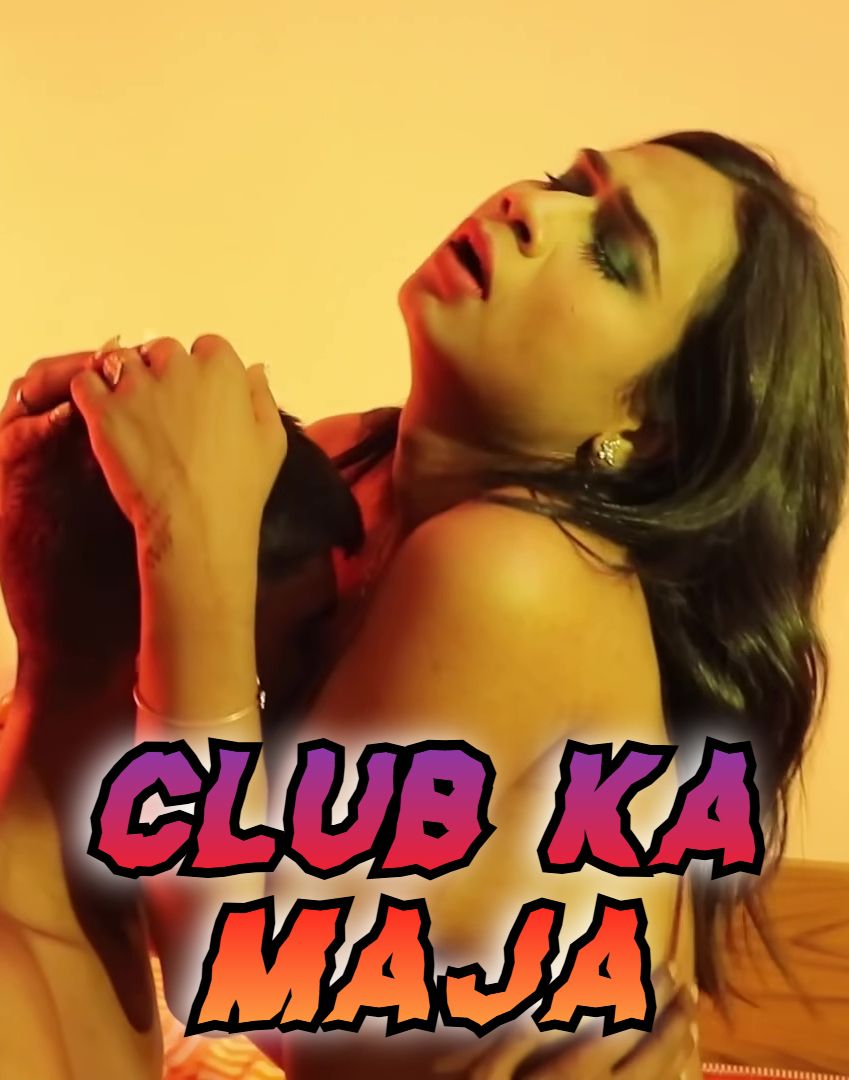 Club Ka Maja (2024) Hindi Uncut Short Films HDRip