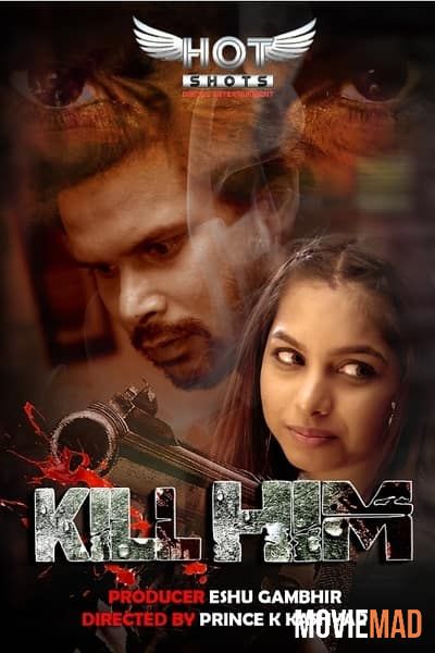 Kill Him (2020) HotShots Hindi Short Film 480p 720p HDRip