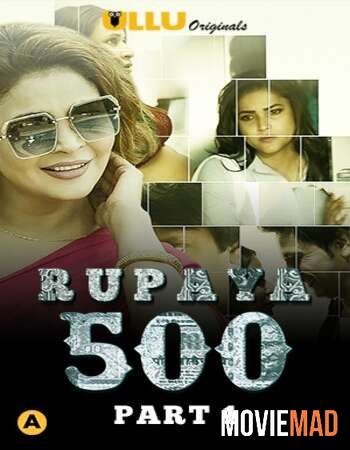 Rupaya 500 2021 Part 1 WEB DL Complete Hindi ULLU x264 720p 480p