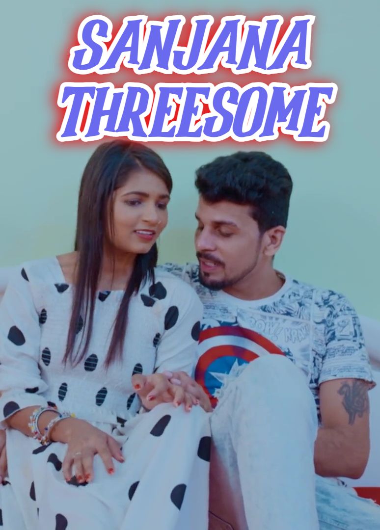 Sanjana Threesome (2024) Hindi Uncut Short Films HDRip