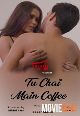 Tu Chai Main Coffee S01E03 2022 UNRATED DreamsFilms Hindi Web Series HDRip 720p 480p